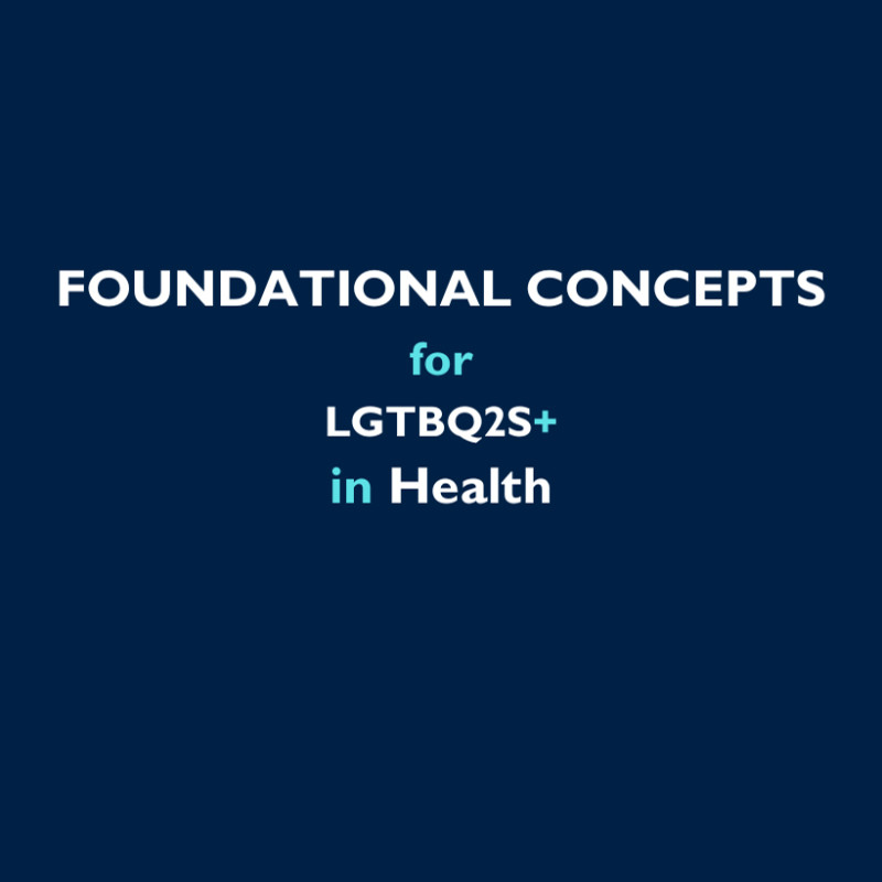 Foundational Concepts for LGTBQ2S+ in Health curriculum